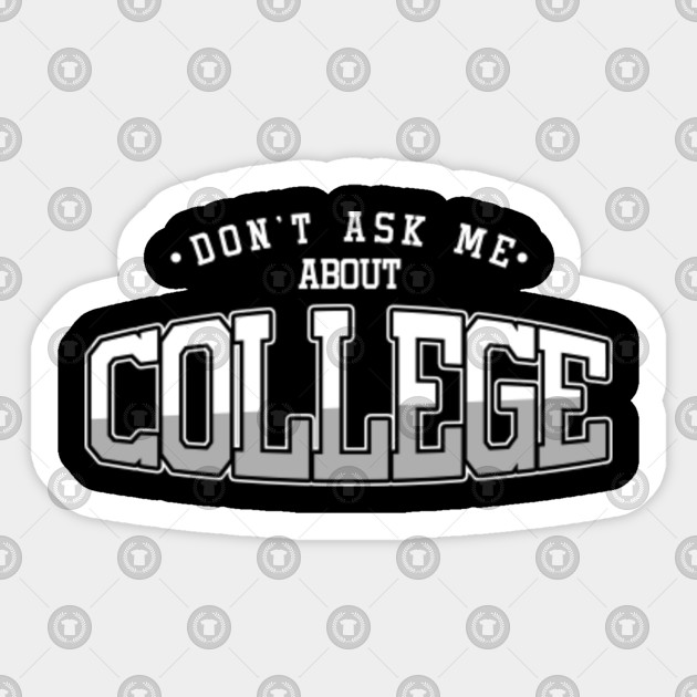 Humorous Students Tertiary Schools Literature Don't Ask Me About College Gift
